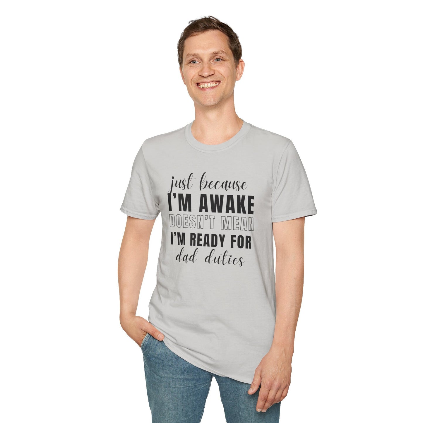 Just Because I'm Awake Unisex Tshirt for Dad Adult Humor, Funny Sarcastic Sassy Attitude Shirt Gift for Him, for Men