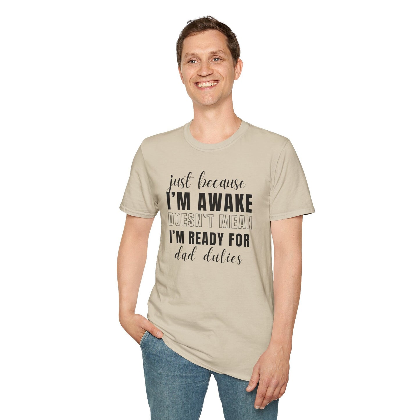 Just Because I'm Awake Unisex Tshirt for Dad Adult Humor, Funny Sarcastic Sassy Attitude Shirt Gift for Him, for Men
