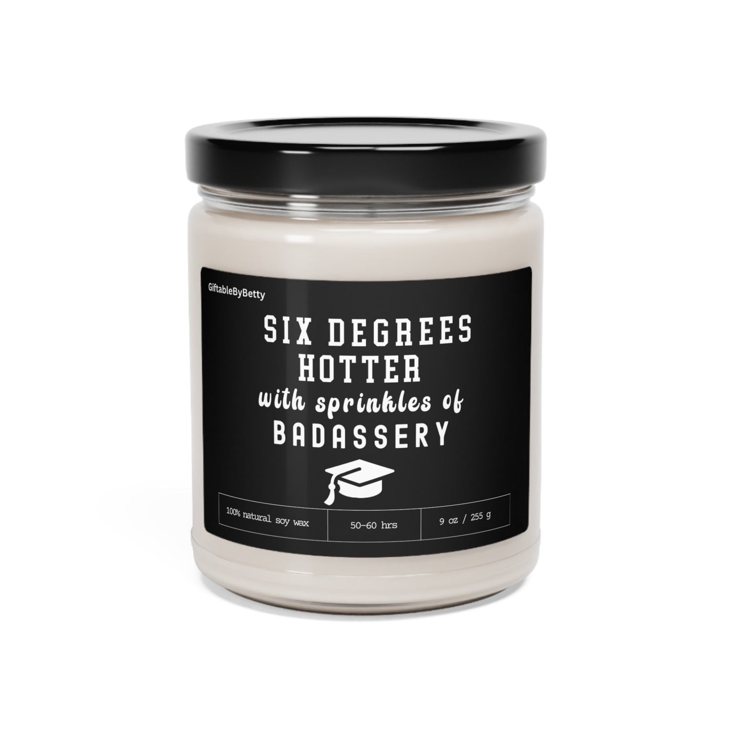 Graduation Candle Gift,Funny Candle 9oz Soy Wax Six Degrees Hotter College High School Masters Nursing School Graduation Congratulation gift