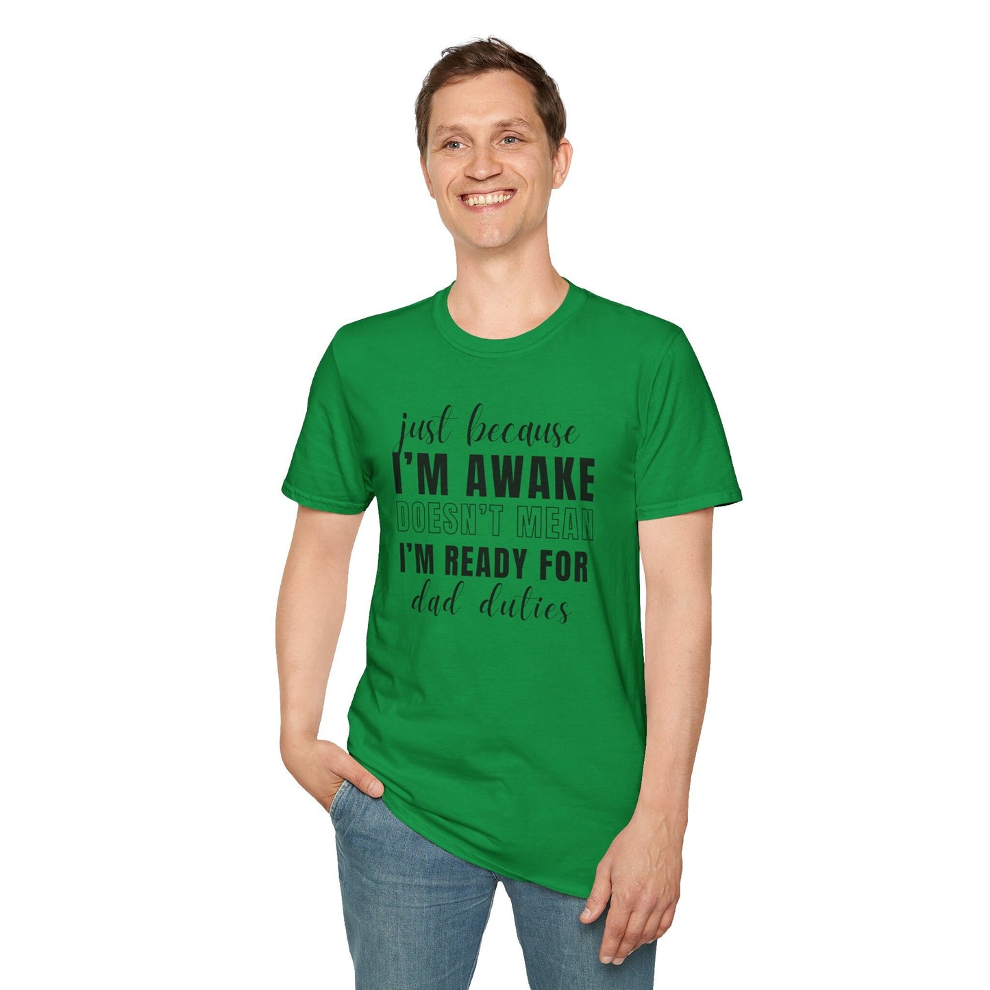 Just Because I'm Awake Unisex Tshirt for Dad Adult Humor, Funny Sarcastic Sassy Attitude Shirt Gift for Him, for Men
