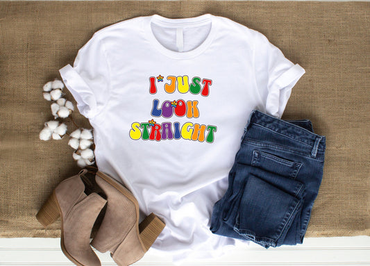 Funny Pride Shirt, I Just Look Straight Shirt, LGBTQ Gift, Pride Month Shirt, Lesbian Gift, Queer Shirt, LGBTQ Gay pride shirt