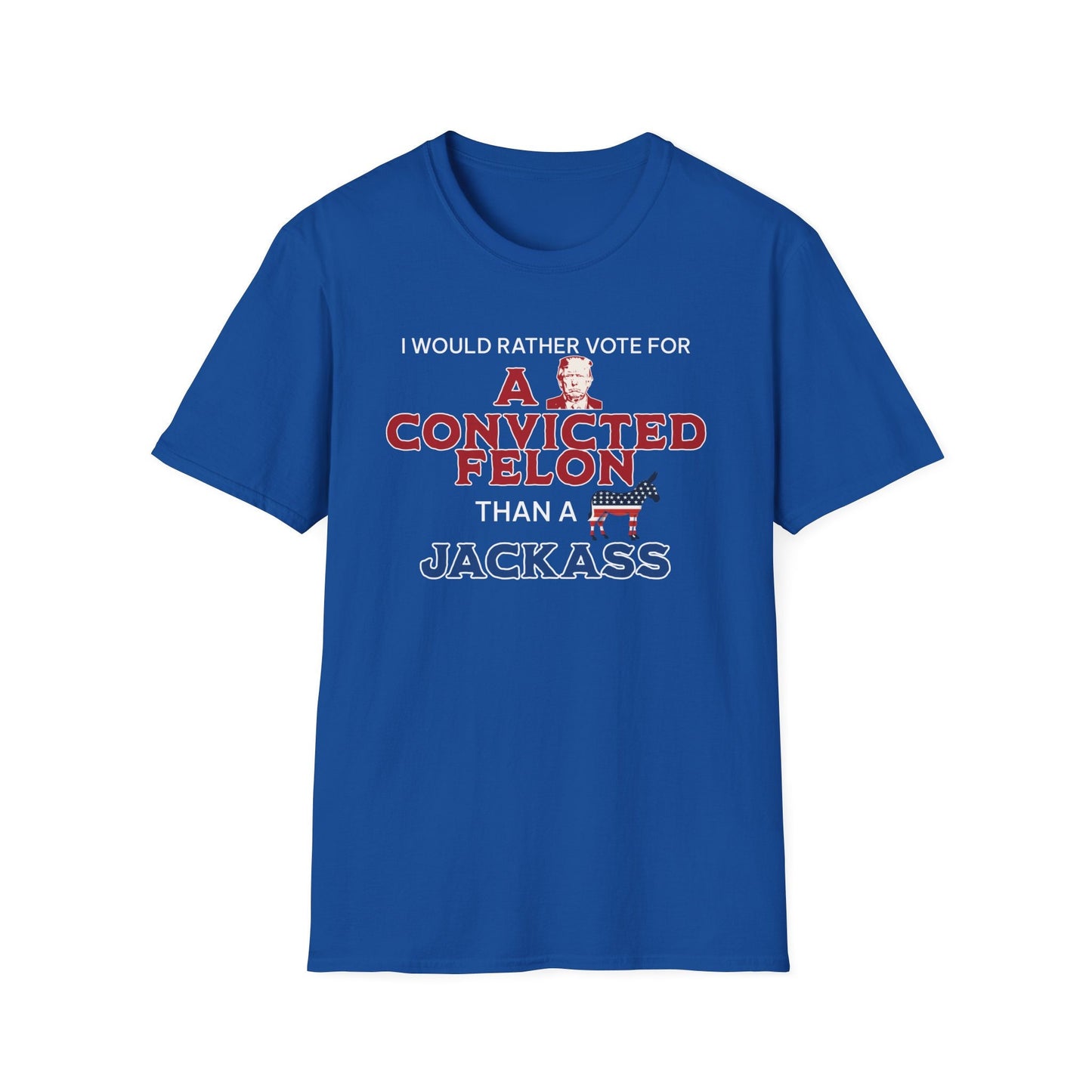 Funny Elections Shirt, I'd rather Vote for A Convicted Felon Shirt, USA 2024 Elections Shirt,Trump Supporter Shirt, Republican Shirt