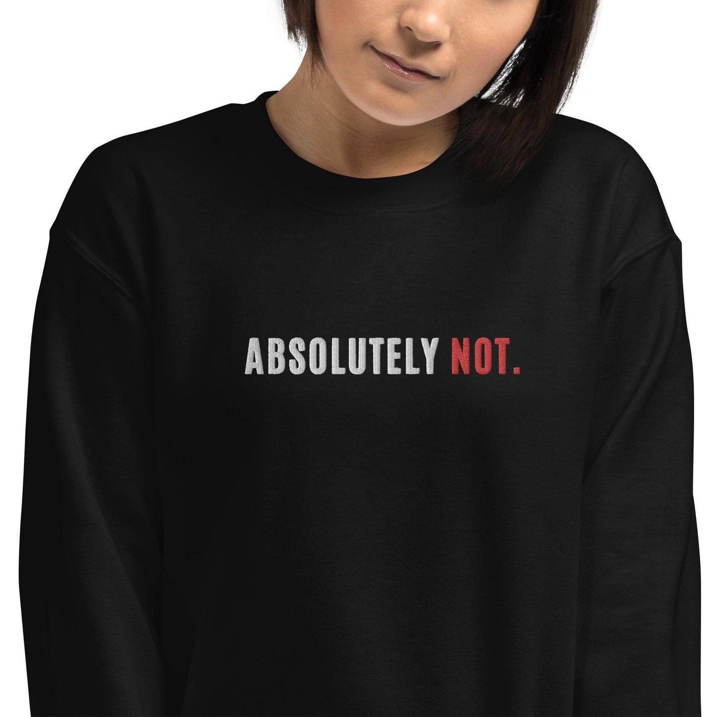 Embroidered Absolutely Not sweatshirt, Sarcastic saying sweatshirt, funny introvert sweatshirt, funny birthday gift for friend