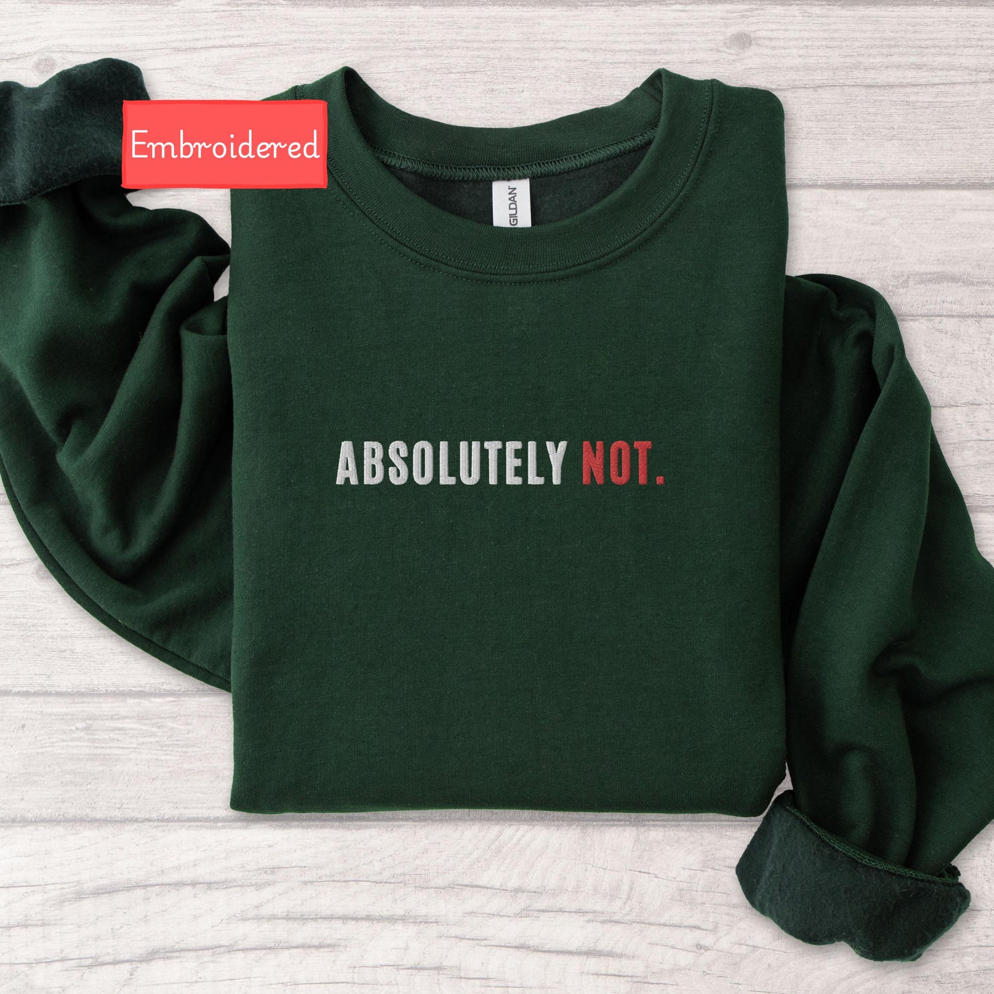 Embroidered Absolutely Not sweatshirt, Sarcastic saying sweatshirt, funny introvert sweatshirt, funny birthday gift for friend