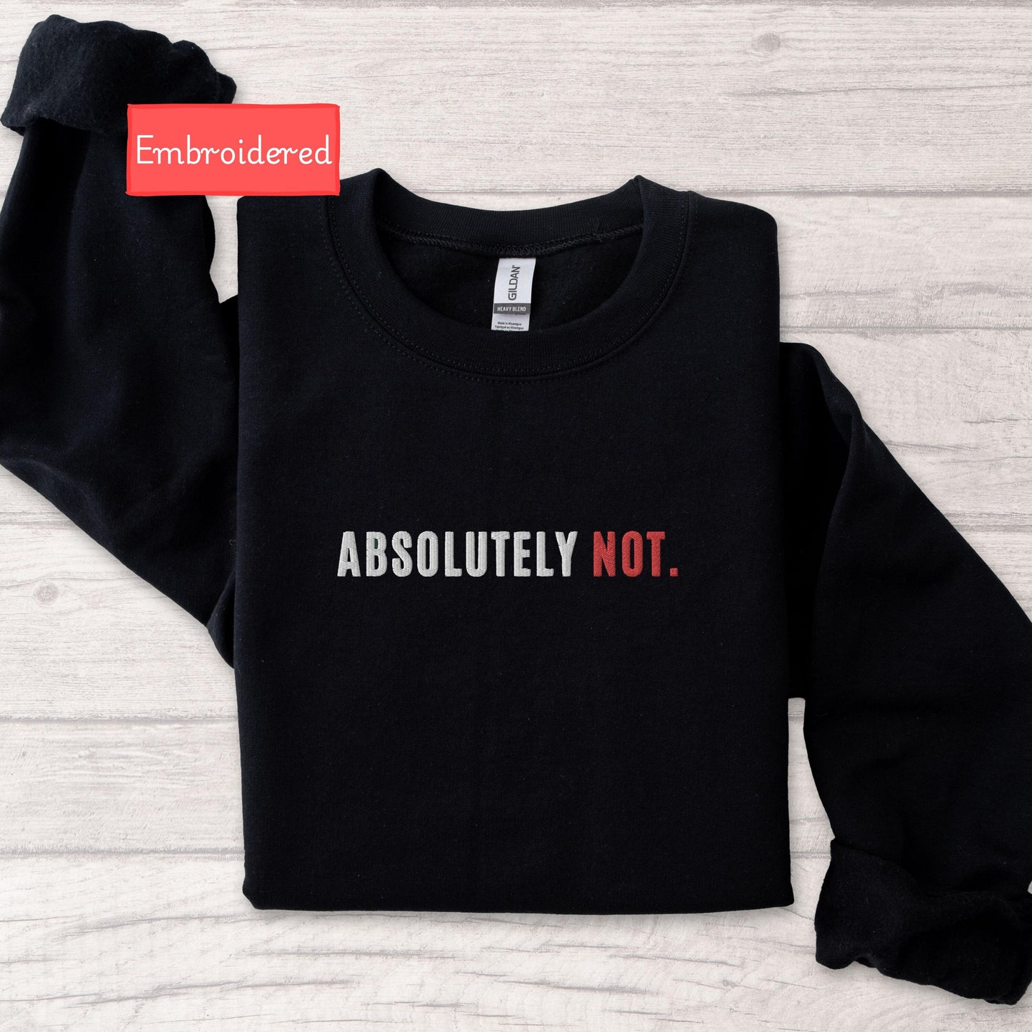 Embroidered Absolutely Not sweatshirt, Sarcastic saying sweatshirt, funny introvert sweatshirt, funny birthday gift for friend