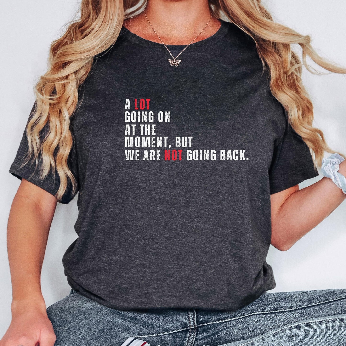 A Lot Going On At The Moment shirt, we are not going back like ever shirt, Harris Walz shirt election, 2024 funny political for Harris shirt
