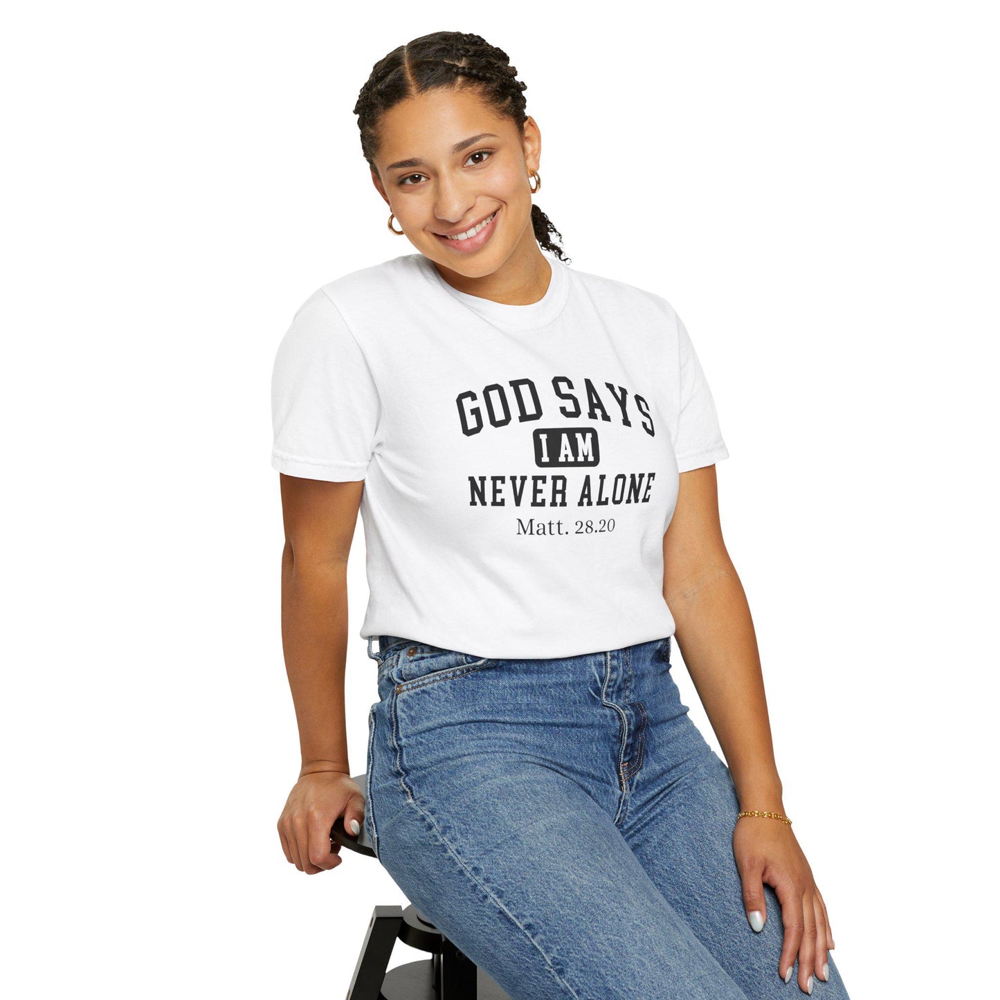 Comfort Colors Christian affirmations shirt, God says I am never alone shirt, bible verse shirt, faith tshirt, religious encouraging shirt