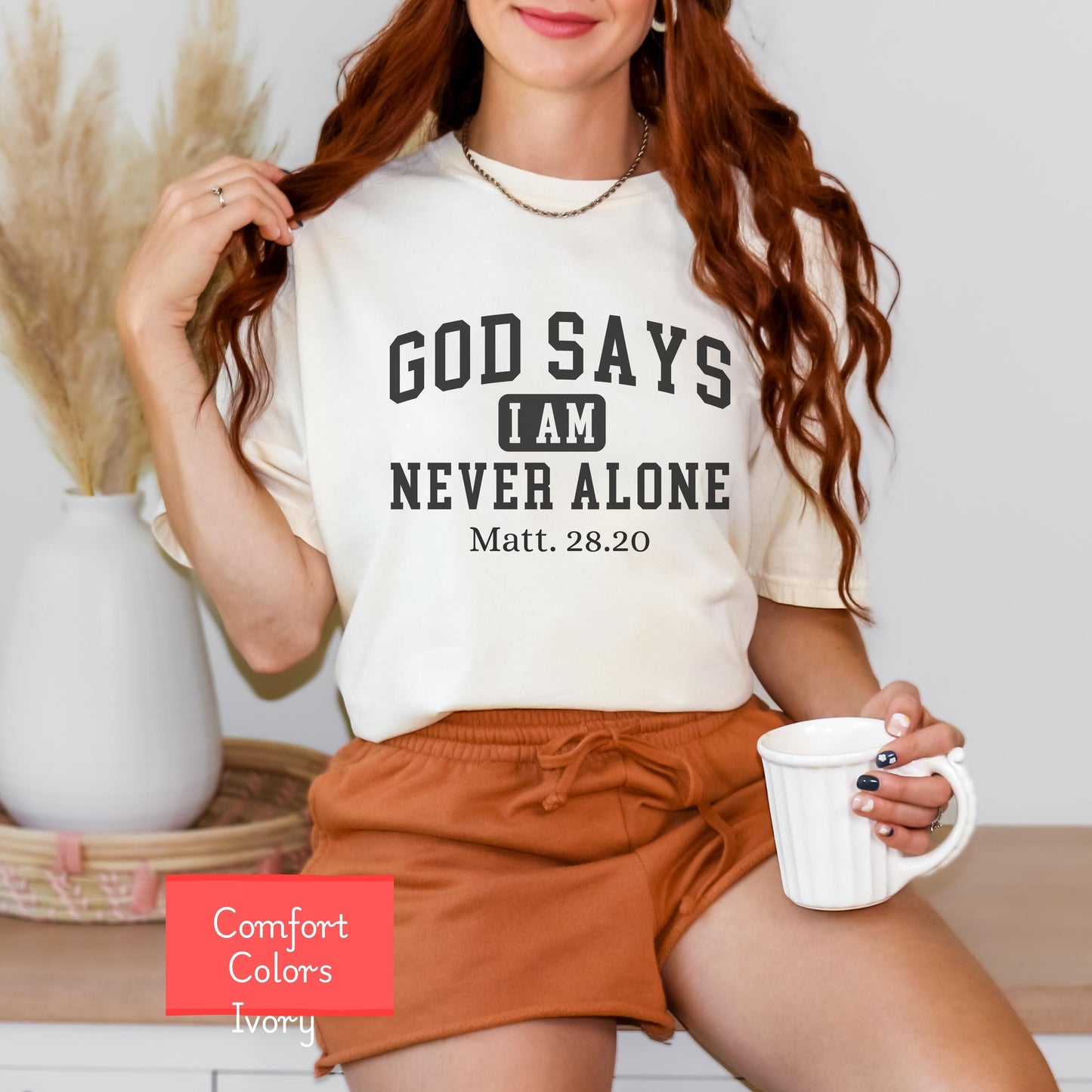 Comfort Colors Christian affirmations shirt, God says I am never alone shirt, bible verse shirt, faith tshirt, religious encouraging shirt