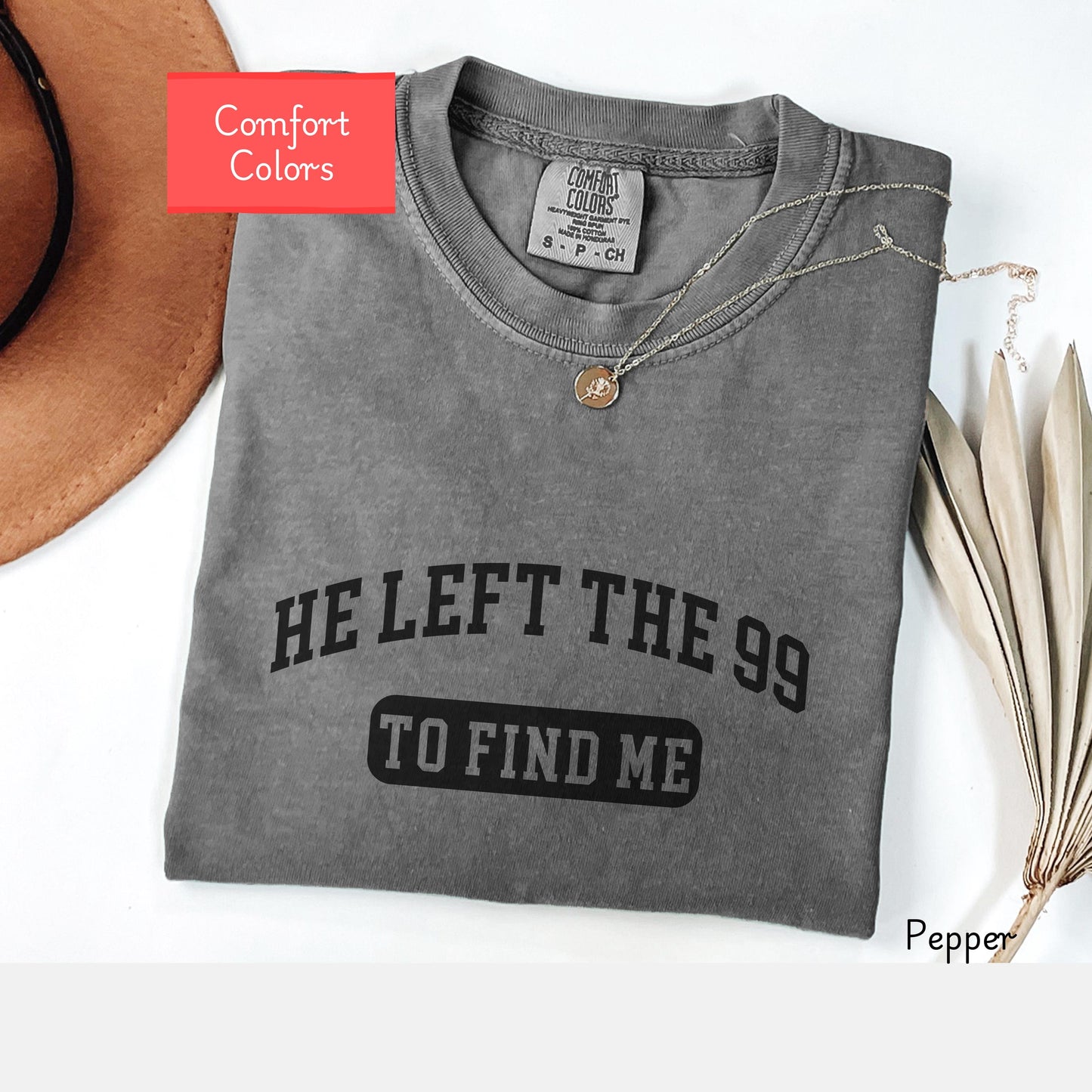 Comfort Colors He left the 99 shirt, Christian shirt, bible verse tshirt, faith based tshirt, encouraging religious shirt gift for friend
