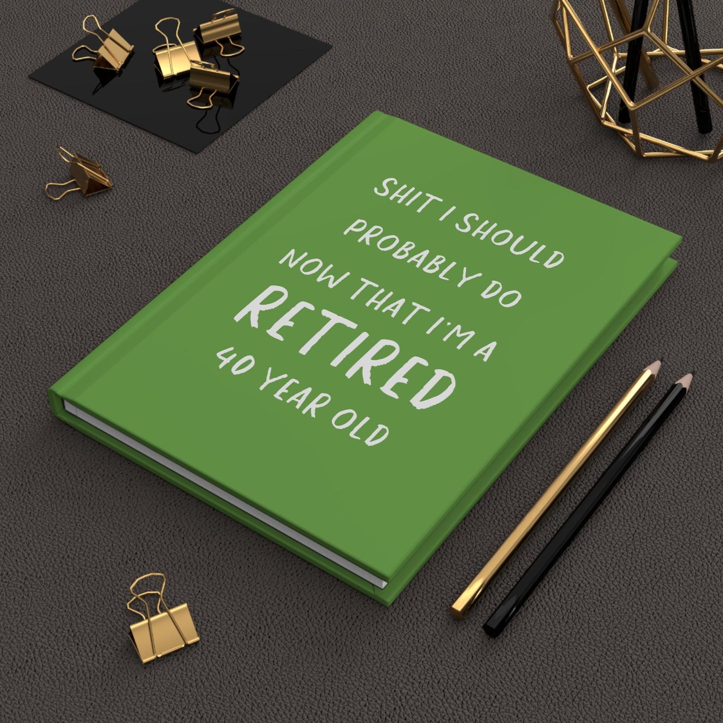 Funny 40th Birthday Journal Gift, Retiring 40 year old Hardcover Notebook, Turning 40 Journal, Happy 40th Gift for Her, Retired at 40 gift