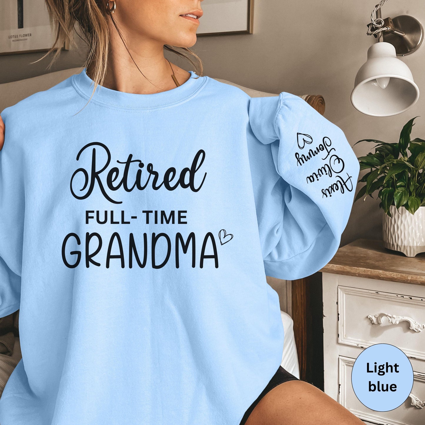 Retired Grandma Sweatshirt,Retired Full Time Grandma Sweatshirt, Retired Shirt for Grandma, Mother's Day Gift, Grandma gift