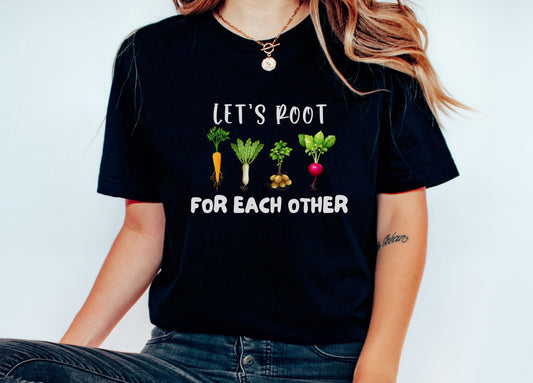 Let's Root For Each Other Gardening Shirt, Plant Lover Shirt Botanical Gift for Gardener, Farmer, for Women & Men