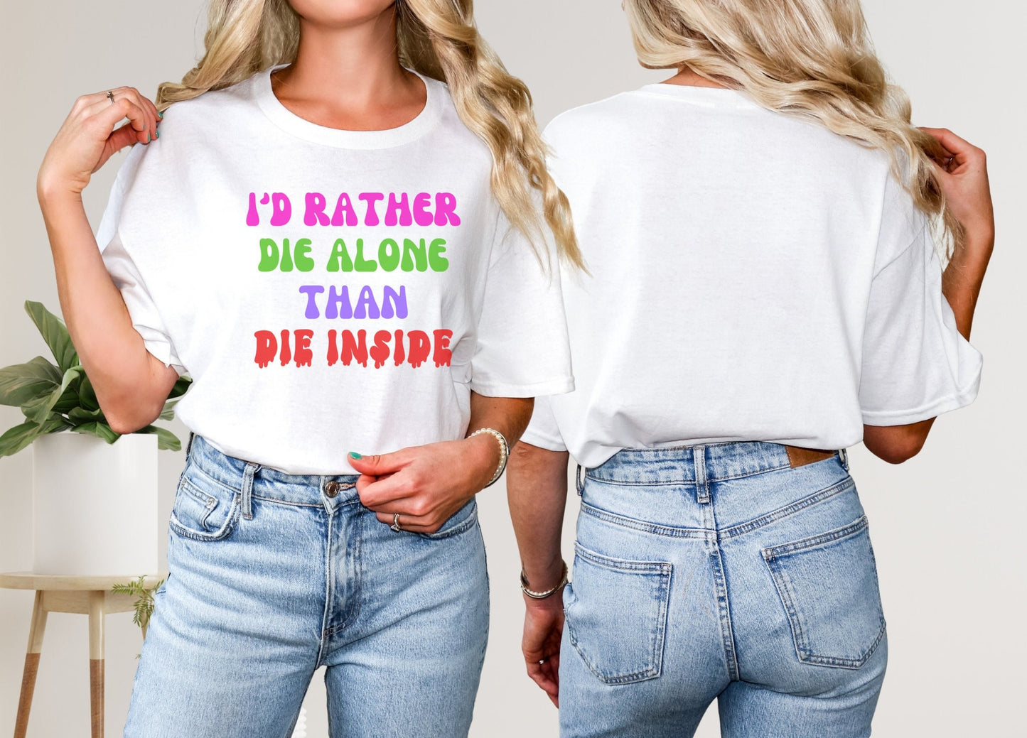 Mental Health Shirt, Empowered women I'd Rather Die Alone Affirmations Encouragement Gift Motivational shirt for Women Empowerment Health Ed