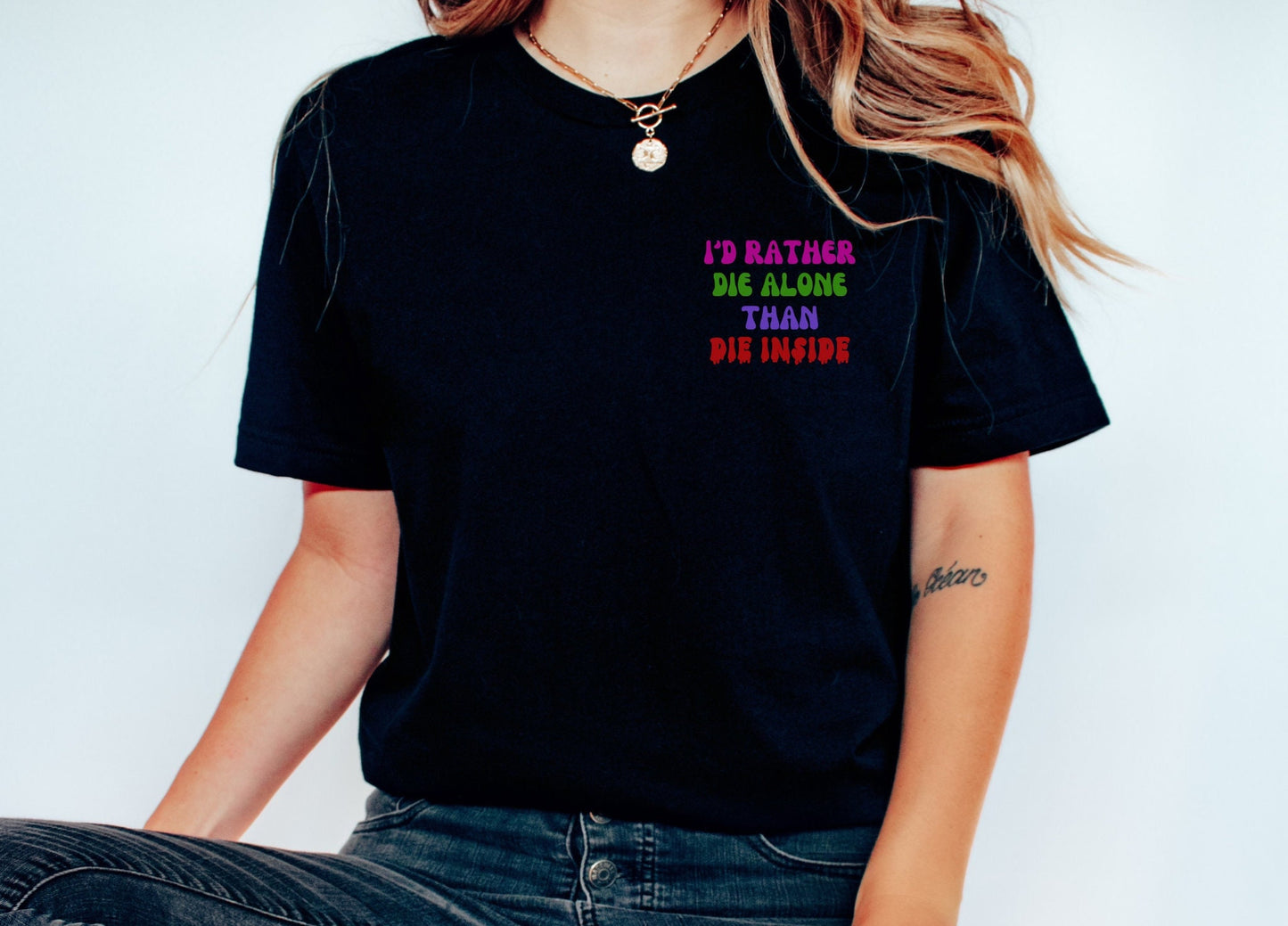 Mental Health Shirt, Empowered women I'd Rather Die Alone Affirmations Encouragement Gift Motivational shirt for Women Empowerment-V2