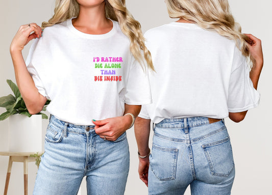 Mental Health Shirt, Empowered women I'd Rather Die Alone Affirmations Encouragement Gift Motivational shirt for Women Empowerment-V2