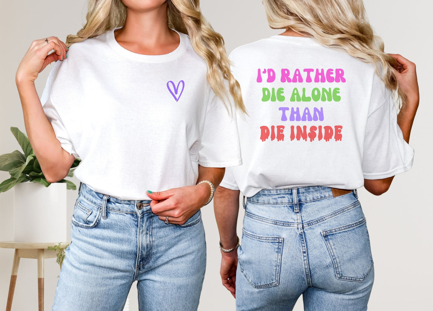 Mental Health Shirt, Empowered women I'd Rather Die Alone Affirmations Encouragement Gift Motivational shirt for Women Empowerment Health-V3