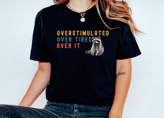 Overstimulated Overtired Tshirt, Unisex Funny Meme Shirt, Retro T Shirt, Weird T Shirt, Unisex Tshirt gift for her for him