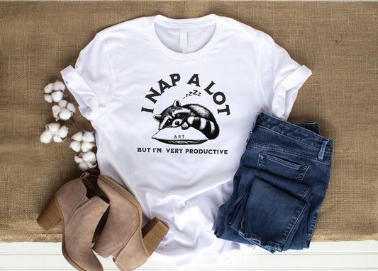 Funny Tshirt, I nap a lot shirt, Unisex humor shirt, Mental health awareness t shirt, Birthday gift for mom, friend gag gift, nap queen