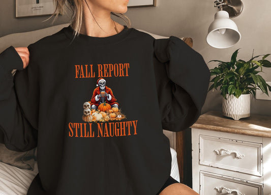 Funny Christmas Halloween Sweatshirt, Santa Report Still Naughty Sweater, Funny Halloween shirt women, halloween party gift, cute fall tee