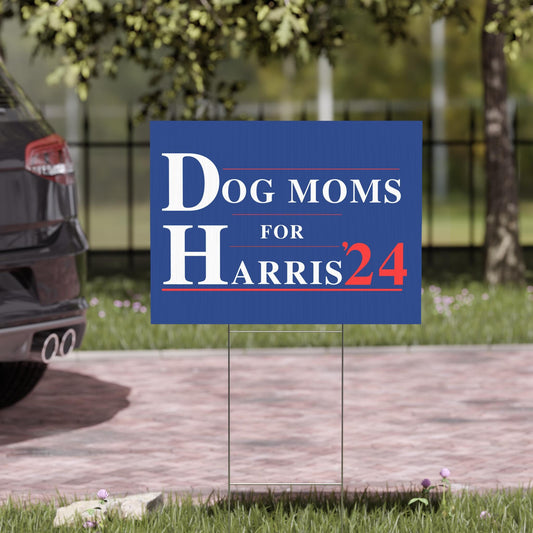 Dog Moms for Harris plastic yard sign, Harris For President 2024 lawn sign with metal H-Stake, democrat election sign, Kamala yard sign