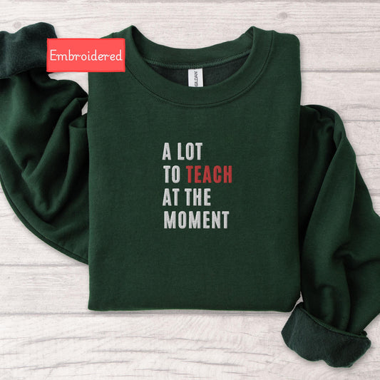 Embroidered a lot to teach sweatshirt, a lot going on sweatshirt for teachers, fourth grade elementary teacher sweatshirt funny