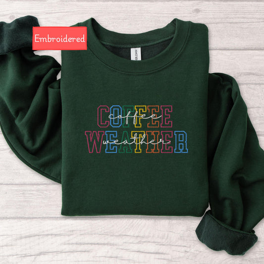 Embroidered Coffee Weather sweatshirt, Fall Women Sweatshirt, Autumn sweater, Coffee Lover Sweatshirt, winter season hoodie coffee drinker