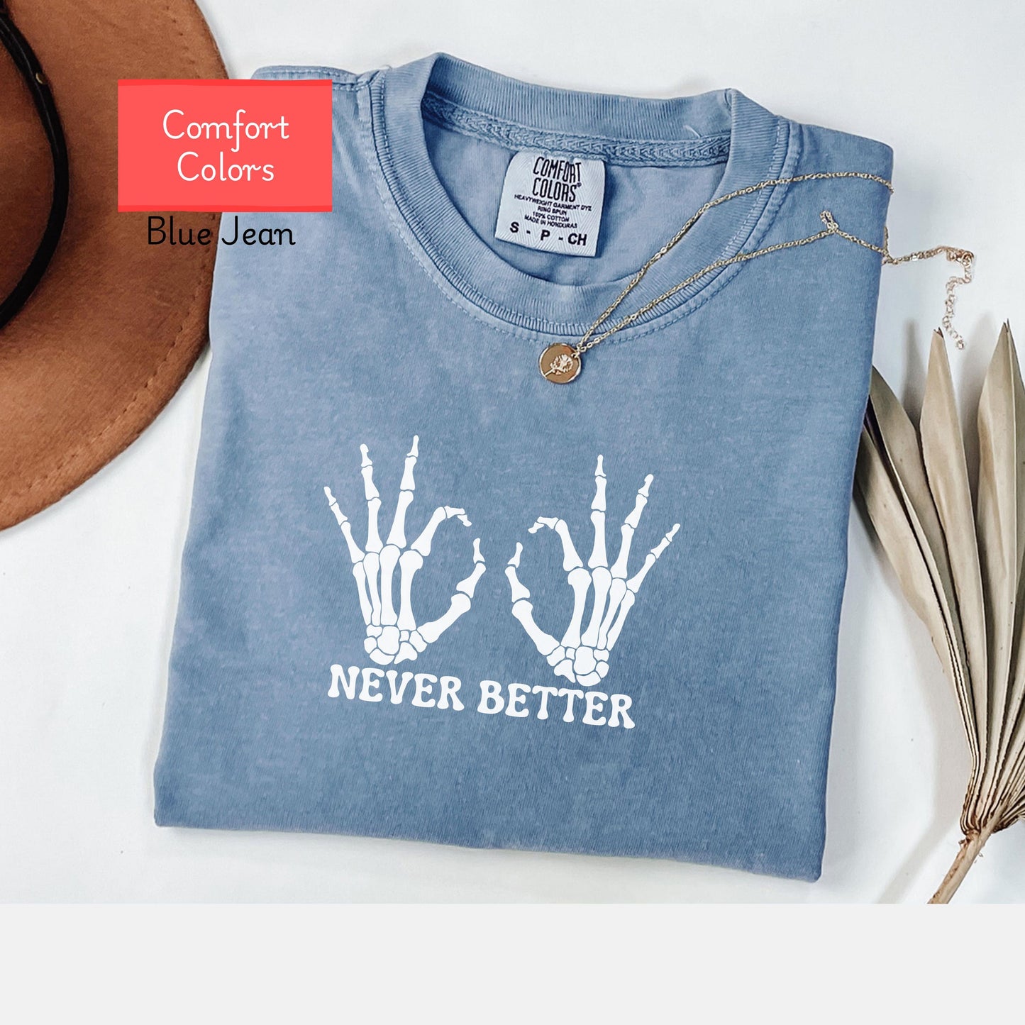 Comfort Colors funny skeleton shirt, never better motivational tshirt, skeleton hand shirt, halloween spooky shirt, Skeleton Hand Tee