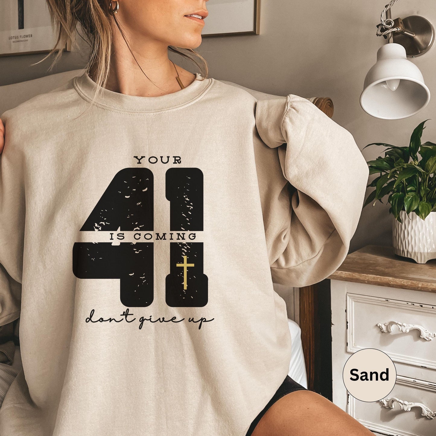 Your 41 is coming Christian sweatshirt, faith gift for encouragement, motivational sweatshirt, don't give up sweater, christian hoodie