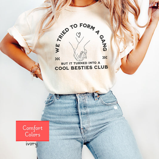 Comfort Colors besties shirt, funny bestfriends matching tshirt, I tried to form a gang Best Friend tshirt, cute BFF Shirts, Girls Trip tees