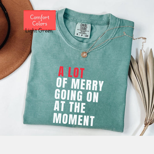 Comfort Colors Christmas Shirt, A lot going on tshirt, funny christmas shirt, merry and bright tee, christmas gift for mom, family christmas