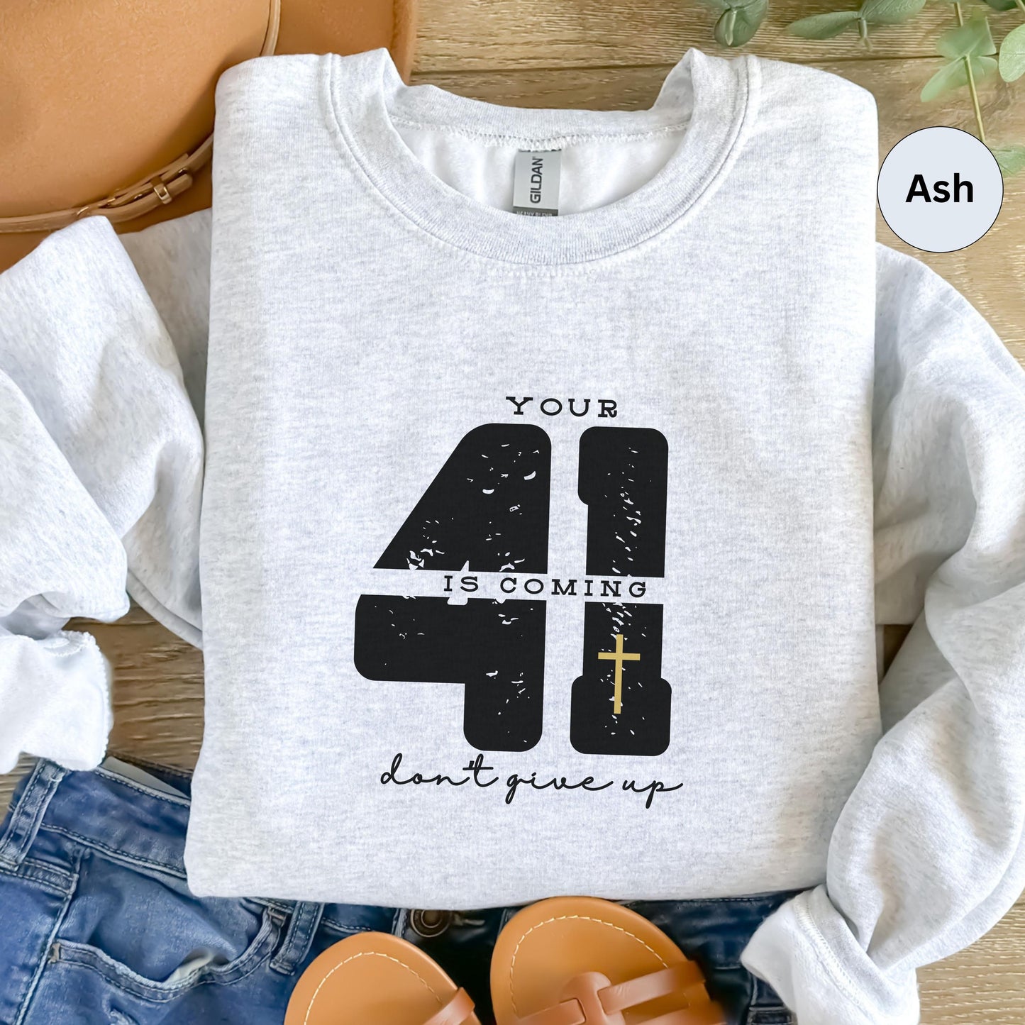 Your 41 is coming Christian sweatshirt, faith gift for encouragement, motivational sweatshirt, don't give up sweater, christian hoodie