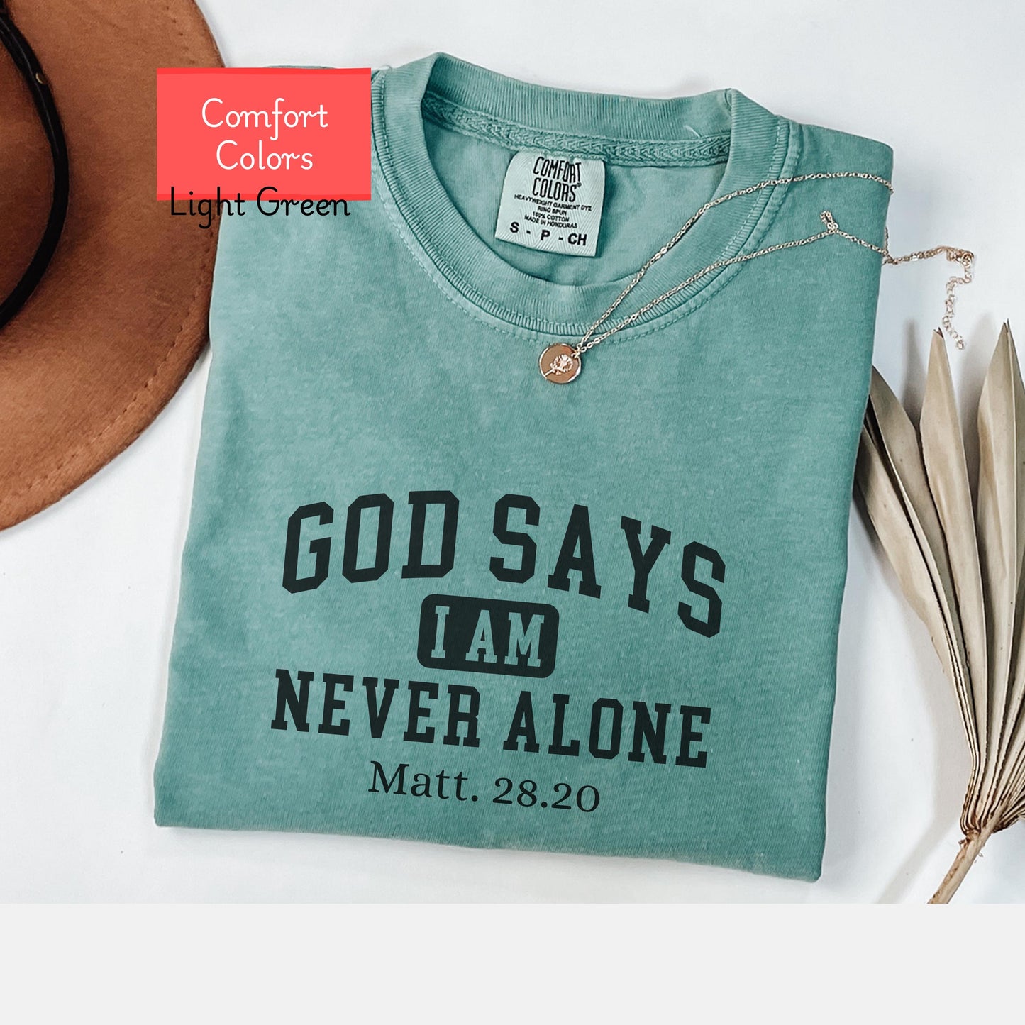 Comfort Colors Christian affirmations shirt, God says I am never alone shirt, bible verse shirt,  faith tshirt, religious encouraging shirt