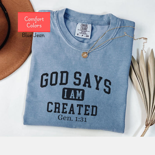 Comfort Colors Christian affirmations shirt, God says I am created shirt, bible verse shirt,  faith tshirt, religious encouraging shirt