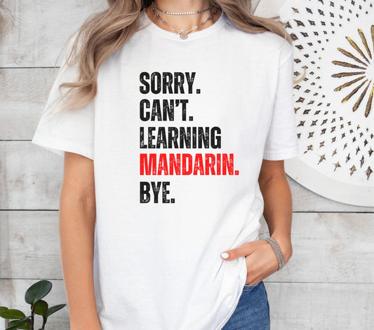 Funny Learning Mandarin Shirt, Sorry Cant tshirt, American TT refugees 2025, Social media ban, TT ban 2025, learning Chinese language shirt