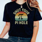 Shut Your Pi Hole shirt, Funny Pi Day tshirt, 3.14 shirt, math enthusiast shirt, math student shirt, math major tee shirt, math teacher gift