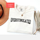 Comfort colors Overstimulated shirt, mental health shirt unhinged weirdcore mom tee shirt, anxiety tshirt gift for her, i'm overstimulated