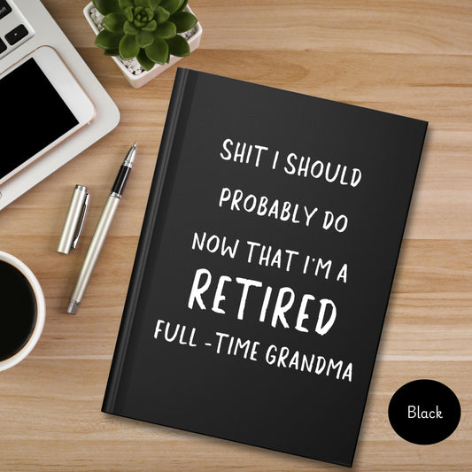 Funny Retirement Journal for grandma, Retired Grandma Hardcover Notebook, Full Time Grandma gift Mother's Day, Retired Gift for Her