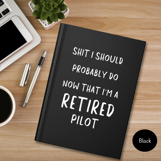 Retiring Pilot Journal, Funny Hardcover Notebook for Pilot retiree, Aviation worker retirement gift, Coworker retiree, Airline Pilot Gift