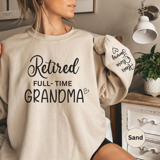 Retired Grandma Sweatshirt,Retired Full Time Grandma Sweatshirt, Retired Shirt for Grandma, Mother's Day Gift, Grandma gift