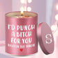 Personalized I'd Punch a Bitch For You Candle, Best Friend Gift, Funny Candle Gift, Sassy Gift for Her, 9 oz Soy Wax Scented Candle Gag Gift