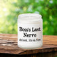 Bosss Last Nerve Candle 7oz , Personalized Funny Gift for Boss, Lavender & Eucalyptus Scent, Work Humor  Office Gift, Employee Appreciation